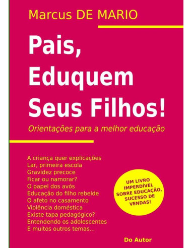 Pais, Eduquem Seus Filhos!:Orientações para a melhor educação