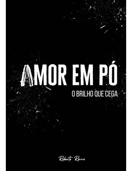 Amor Em Pó:O brilho que cega