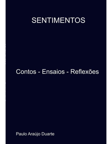 Sentimentos:Contos - Ensaios - Reflexões