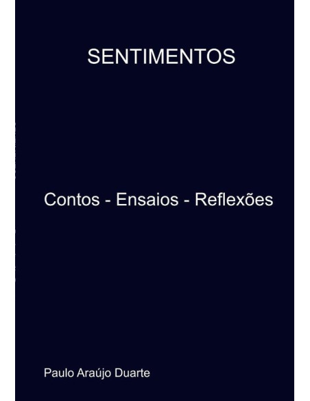 Sentimentos:Contos - Ensaios - Reflexões