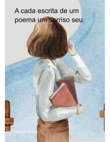 A Cada Escrita De Um Poema Um Sorriso Seu