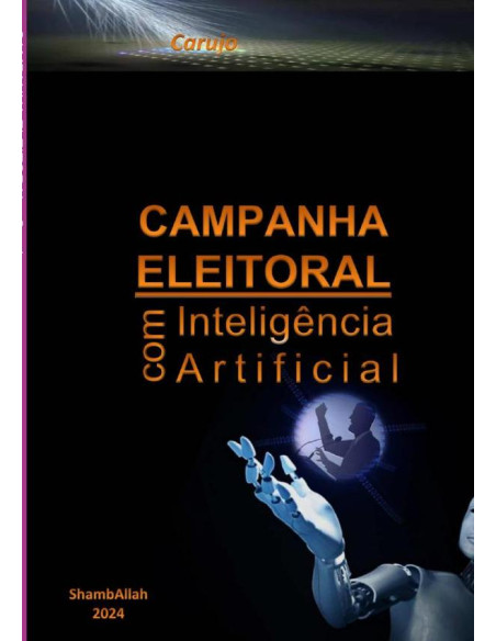 Campanha Eleitoral:com Inteligência Artificial