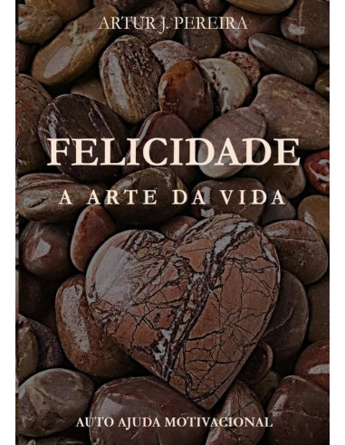 Felicidade:"A Arte da Vida"