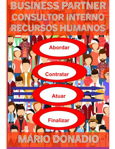 Business Partner: Consultor Interno De Recursos Humanos:Como abordar o cliente interno, contratar os objetivos, liderar e avaliar projetos de consultoria.