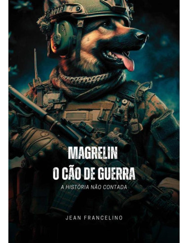 Magrelin - O Cão De Guerra:A História Não Contada