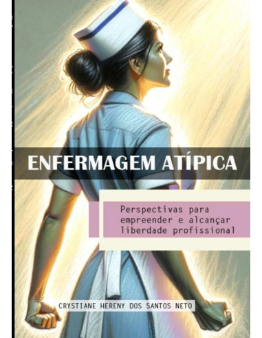 Enfermagem Atípica:Perspectivas para empreender e alcançar liberdade profissional