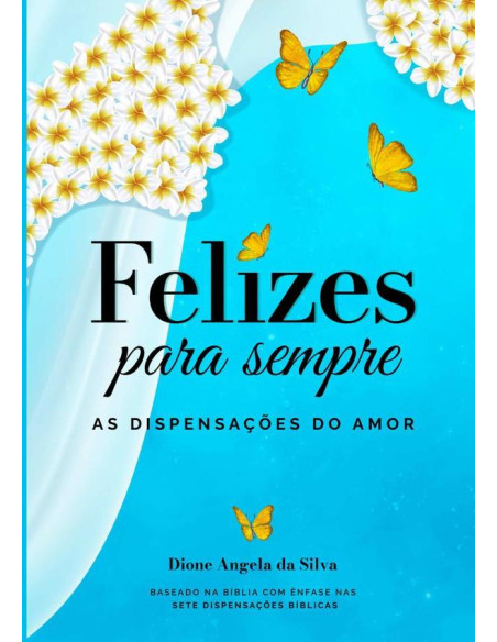 Felizes Para Sempre:As Dispensações Do Amor