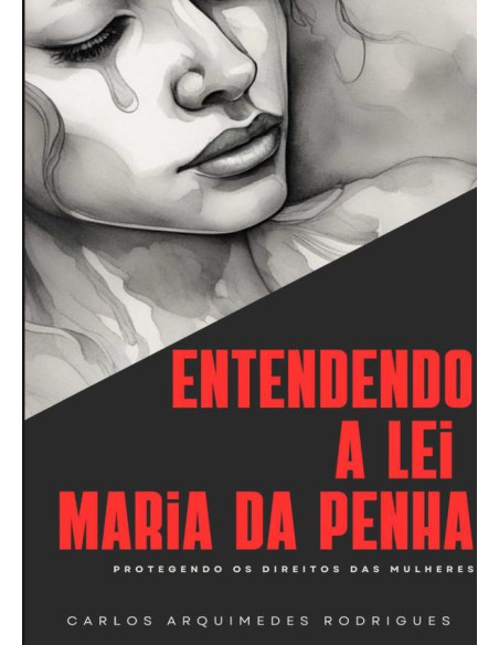 Entendendo A Lei Maria Da Penha:protegendo os direitos das mulheres