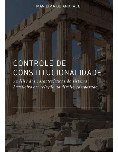 Controle De Constitucionalidade:Análise das características do sistema brasileiro em relação ao direito comparado