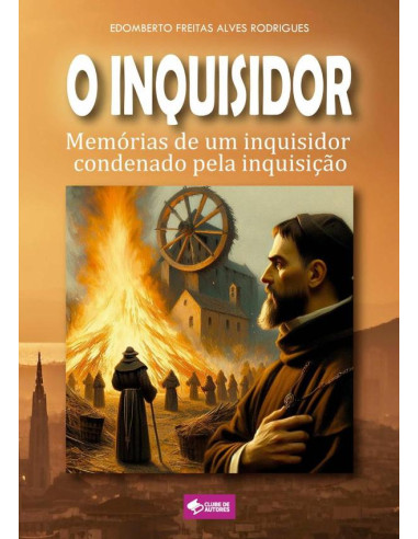 O Inquisidor:Memórias de um inquisidor condenado pela inquisição