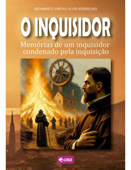 O Inquisidor:Memórias de um inquisidor condenado pela inquisição