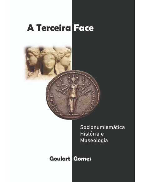 A Terceira Face:Socionumismática, História e Museologia