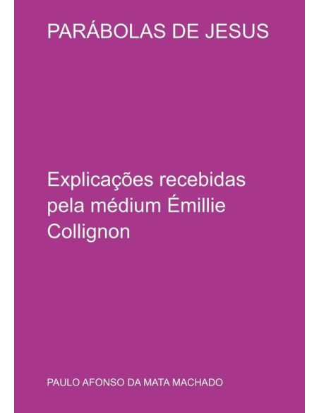 Parábolas De Jesus:Explicações recebidas pela médium Émillie Collignon