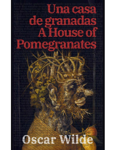 Una casa de granadas - A House of Pomegranates:Texto paralelo bilingüe - Bilingual edition: Inglés - Español / English - Spanish