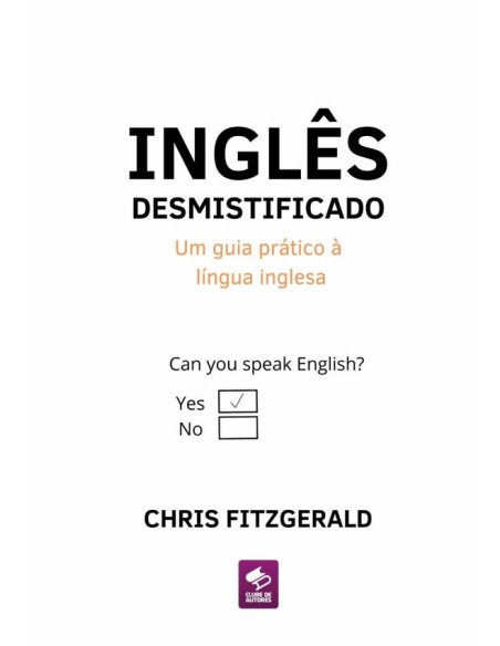 Inglês Desmistificado:Um guia prático à língua inglesa