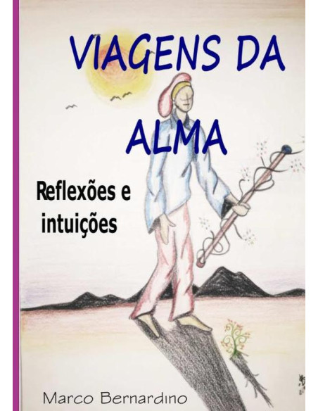 Viagens Da Alma:Reflexões e intuições