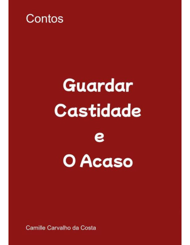 Guardar Castidade E O Acaso:Contos