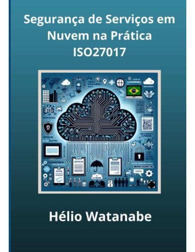 Segurança De Serviços Em Nuvem Na Prática:Utilizando a ISO 27017 em Empresas no Brasil