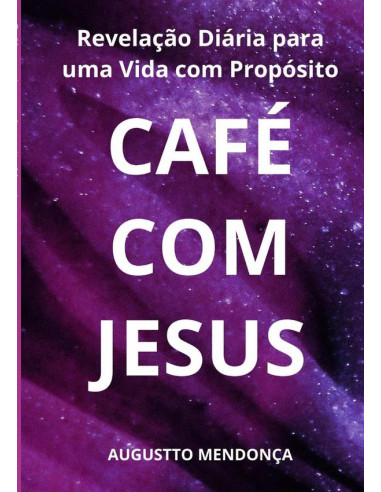 Café Com Jesus:Revelação Diária para uma Vida com Propósito