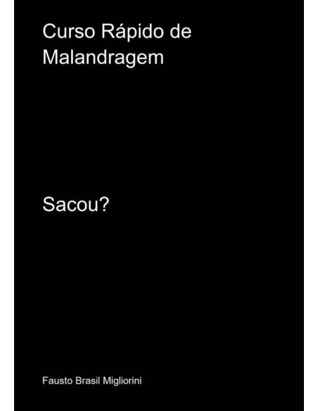 Curso Rápido De Malandragem:Sacou?