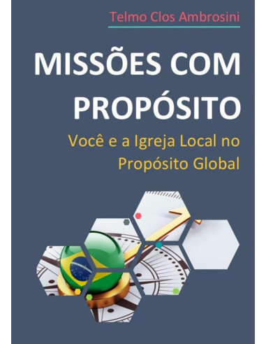 Missões Com Propósito:Você e a Igreja Local no Propósito Global