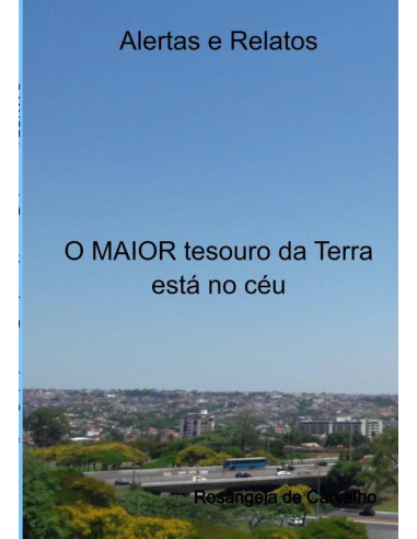 O Maior Tesouro Da Terra Está No Céu:Alertas e Relatos