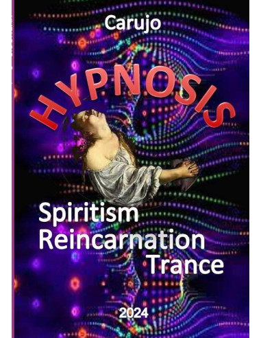 Hypnosis:Spiritism, Reincarnation, Trance