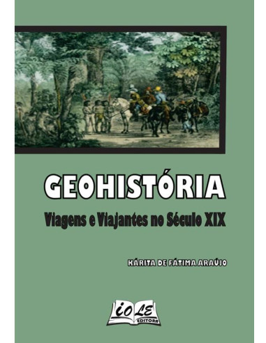 Geohistória: Viagens E Viajantes No Século Xix