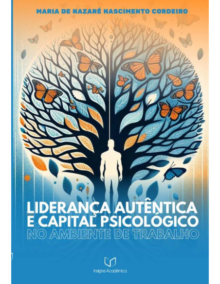 Liderança Autêntica E Capital Psicológico No Ambiente De Trabalho