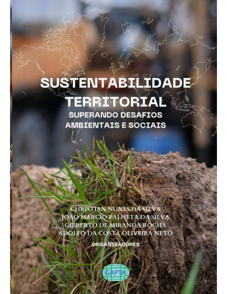 Sustentabilidade Territorial::SUPERANDO DESAFIOS AMBIENTAIS E SOCIAIS