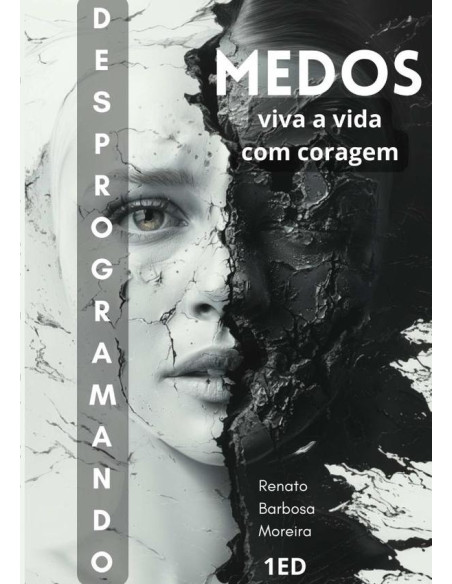 Desprogramando Os Medos:Viva a Vida com Coragem