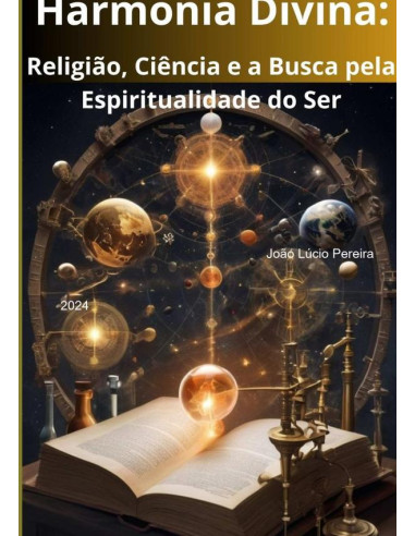 Harmonia Divina:Religião, Ciência e a Busca pela Espiritualidade do Ser