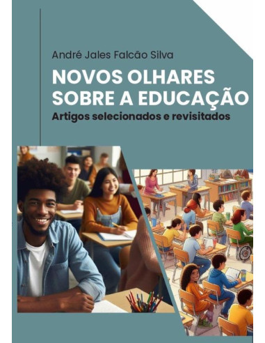 Novos Olhares Sobre A Educação:Artigos selecionados e revisitados