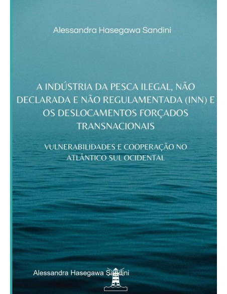 A Indústria Da Pesca Ilegal, Não Declarada E Não Regulamentada (inn) E Os Deslocamentos Forçados Transnacionais:: VULNERABILIDADES E COOPERAÇÃO NO ATLÂNTICO SUL OCIDENTAL