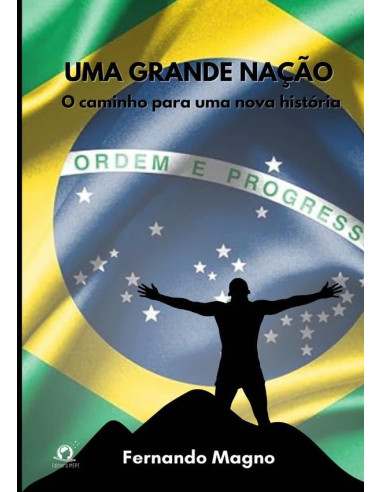 Uma Grande Nação:O caminho para uma nova história