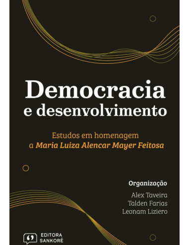 Democracia E Desenvolvimento:Estudos em Homenagem a Maria Luiza Alencar Mayer Feitosa