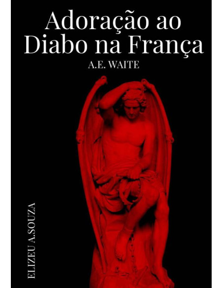 Adoração Ao Diabo Na França – A.e Waite