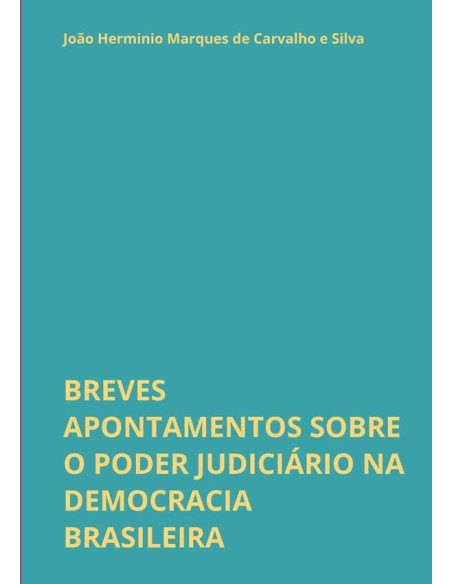 Breves Apontamentos Sobre O Poder Judiciário Na Democracia Brasileira