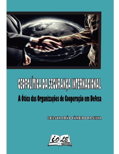 Geopolítica Da Segurança Internacional: A Ótica Das Organizações De Cooperação Em Defesa