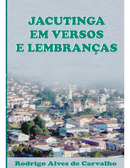 Jacutinga Em Versos E Lembranças