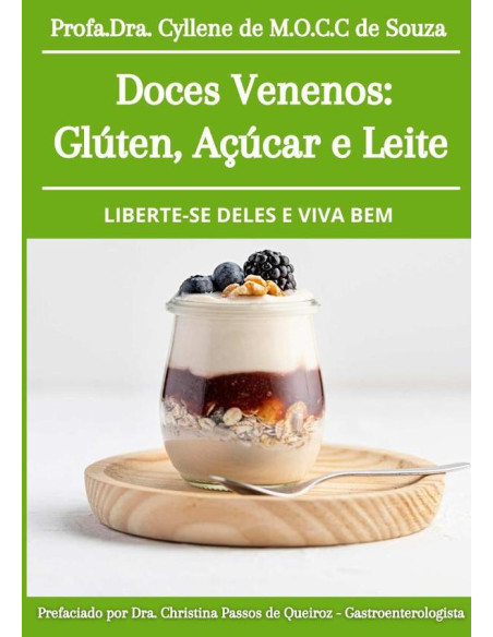 Doces Venenos: Glúten, Açúcar E Leite: Liberte-se Deles E Viva  Bem/