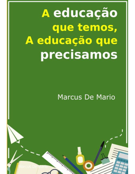 A Educação Que Temos, A Educação Que Precisamos