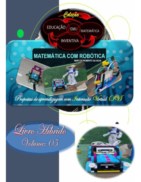 Matemática Com Robótica: Fazendinha:Propostas de aprendizagem com interação virtual. Coleção Educação Matemática Inventiva. Livro Híbrido, volume: 05.