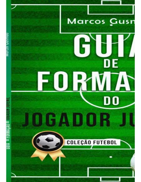 Guia De Formação Do Jogador Juvenil:Futebol Juvenil