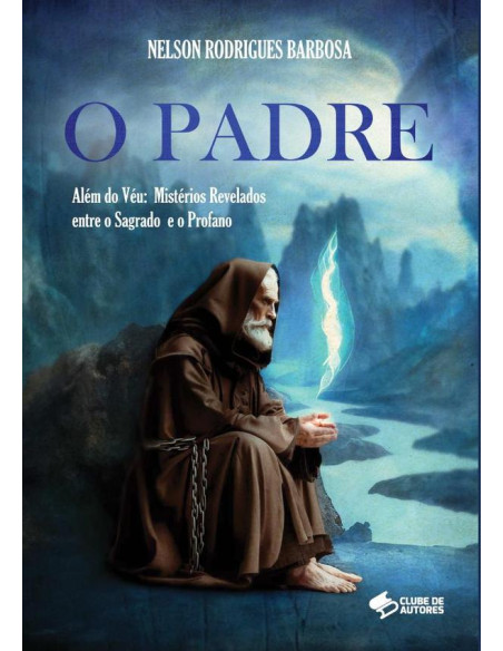 O Padre:Além do Véu: Mistérios revelados entre o Sagrado e o Profano