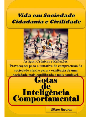 Vida Em Sociedade Cidadania E Civilidade - Gotas De Inteligência Comportamental:Provocações para tentativa de compreensão da sociedade atual e para a existência de uma sociedade mais equilibrada e sau