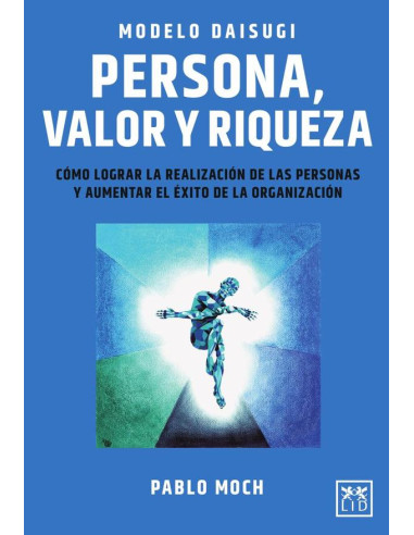 Modelo Daisugi. Persona, valor y riqueza:Cómo lograr la realización de las personas y aumentar el éxito de la organización