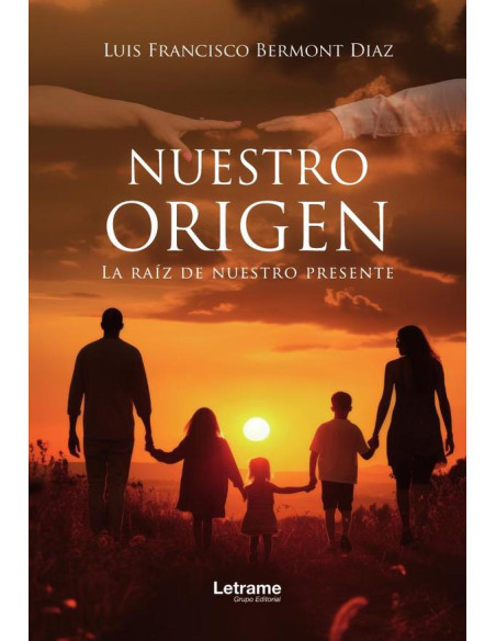 Nuestro Origen:La raíz de nuestro presente