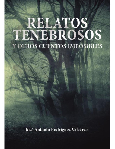 Relatos tenebrosos y otros cuentos imposibles