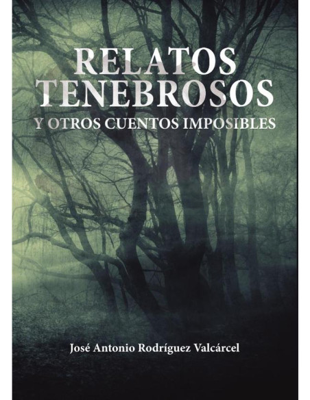 Relatos tenebrosos y otros cuentos imposibles